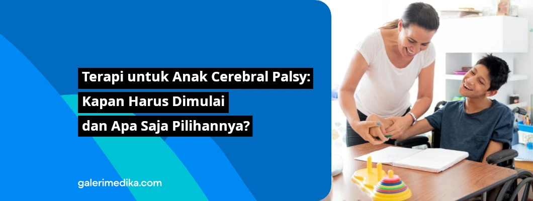 Terapi untuk Anak Cerebral Palsy: Kapan Harus Dimulai dan Apa Saja Pilihannya?
