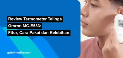 Review Termometer Telinga Omron MC-E533: Fitur, Cara Pakai dan Kelebihan