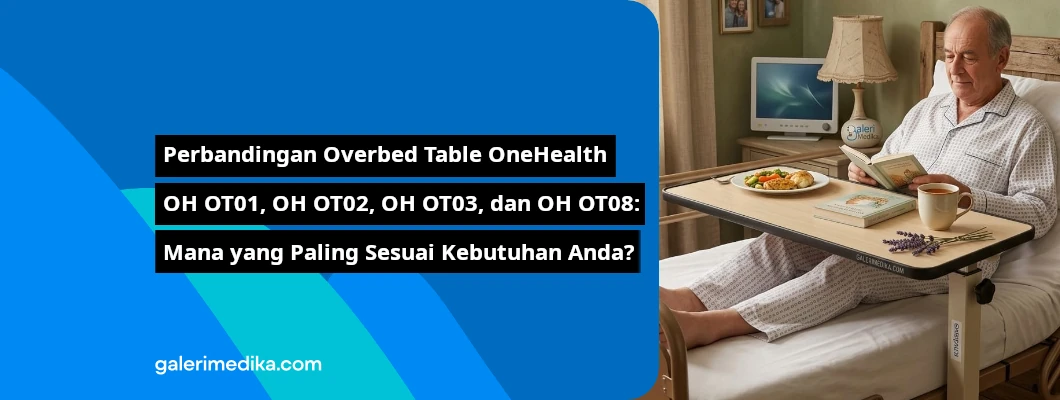 Perbandingan Overbed Table OneHealth OH OT01, OH OT02, OH OT03, dan OH OT08: Mana yang Paling Sesuai Kebutuhan Anda?