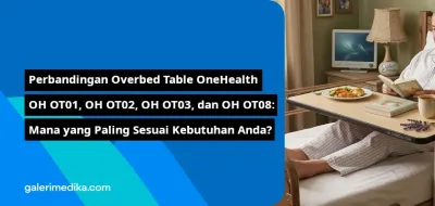 Perbandingan Overbed Table OneHealth OH OT01, OH OT02, OH OT03, dan OH OT08: Mana yang Paling Sesuai Kebutuhan Anda?