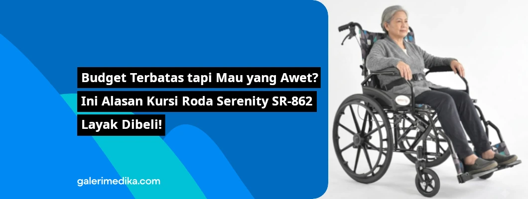 Budget Terbatas tapi Mau yang Awet? Ini Alasan Kursi Roda Serenity SR 862 Layak Dibeli! Budget Terbatas tapi Mau yang Awet? Ini Alasan Kursi Roda Serenity SR 862 Layak Dibeli!