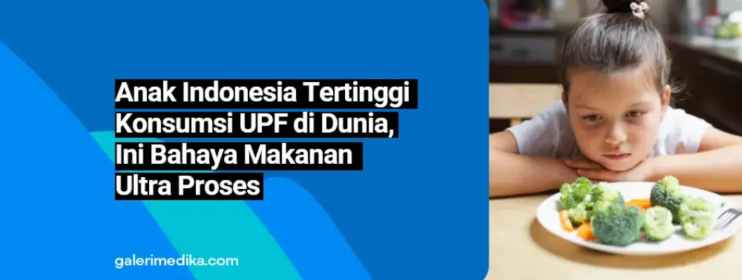 Anak Indonesia Tertinggi Konsumsi UPF di Dunia, Ini Bahaya Makanan Ultra Proses Anak Indonesia Tertinggi Konsumsi UPF di Dunia, Ini Bahaya Makanan Ultra Proses