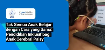 Tak Semua Anak Belajar dengan Cara yang Sama: Pendidikan Inklusif bagi Anak Cerebral Palsy