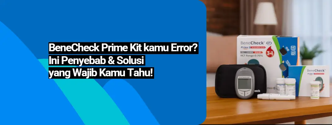 BeneCheck Prime Kit kamu Error? Ini Penyebab & Solusi yang Wajib Kamu Tahu! BeneCheck Prime Kit kamu Error? Ini Penyebab & Solusi yang Wajib Kamu Tahu!