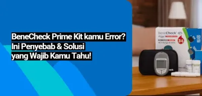 BeneCheck Prime Kit kamu Error? Ini Penyebab & Solusi yang Wajib Kamu Tahu!