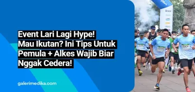 Event Lari Lagi Hype! Mau Ikutan? Ini Tips Pemula + Alkes Wajib Biar Nggak Cedera!