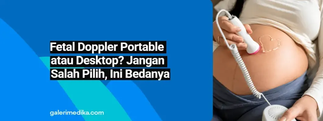 Fetal Doppler Portable atau Desktop? Jangan Salah Pilih, Ini Bedanya Fetal Doppler Portable atau Desktop? Jangan Salah Pilih, Ini Bedanya