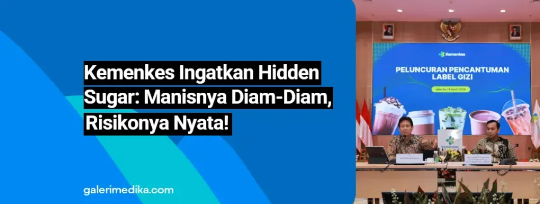 Kemenkes Ingatkan Hidden Sugar: Manisnya Diam-Diam, Risikonya Nyata!