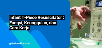 Infant T-Piece Resuscitator: Fungsi, Keunggulan, dan Cara Kerja