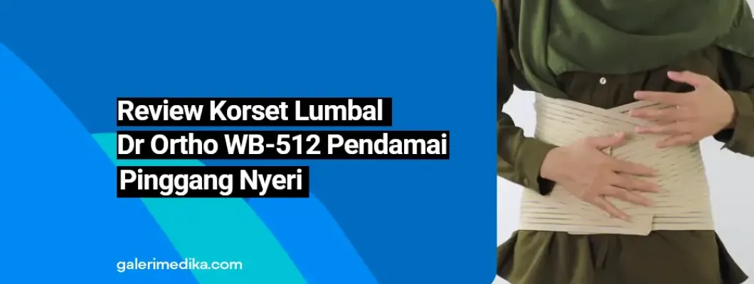 Review Korset Lumbal Dr Ortho WB-512 Pendamai Pinggang Nyeri Review Korset Lumbal Dr Ortho WB-512 Pendamai Pinggang Nyeri