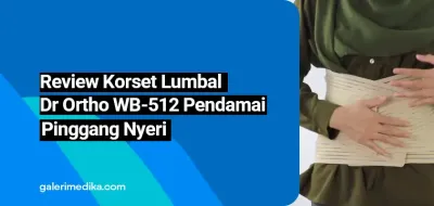 Review Korset Lumbal  Dr Ortho WB-512 Pendamai Pinggang Nyeri