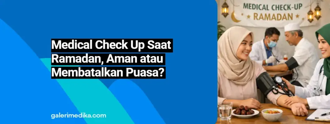 Medical Check Up Saat Ramadan, Aman atau Membatalkan Puasa? Medical Check Up Saat Ramadan, Aman atau Membatalkan Puasa?