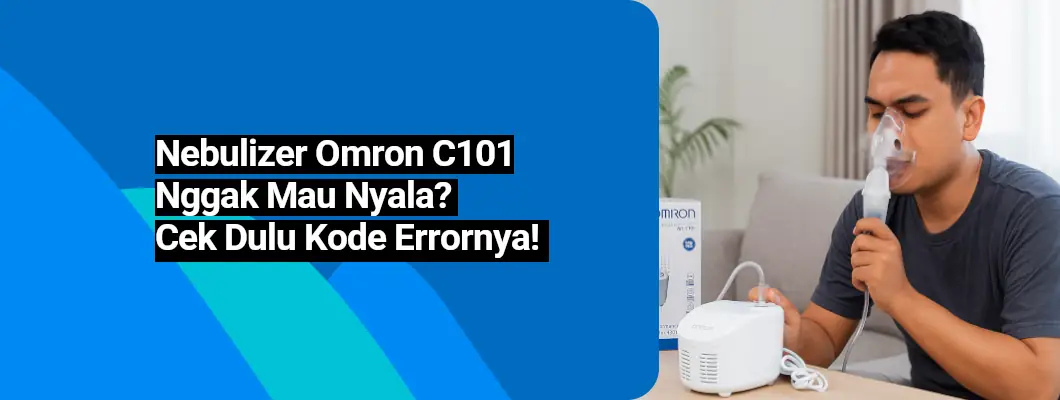 Nebulizer Omron C101 Nggak Mau Nyala? Cek Dulu Kode Errornya!