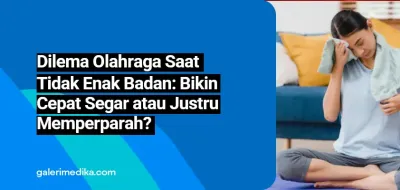 Dilema Olahraga Saat Tidak Enak Badan: Bikin Cepat Segar atau Justru Memperparah?