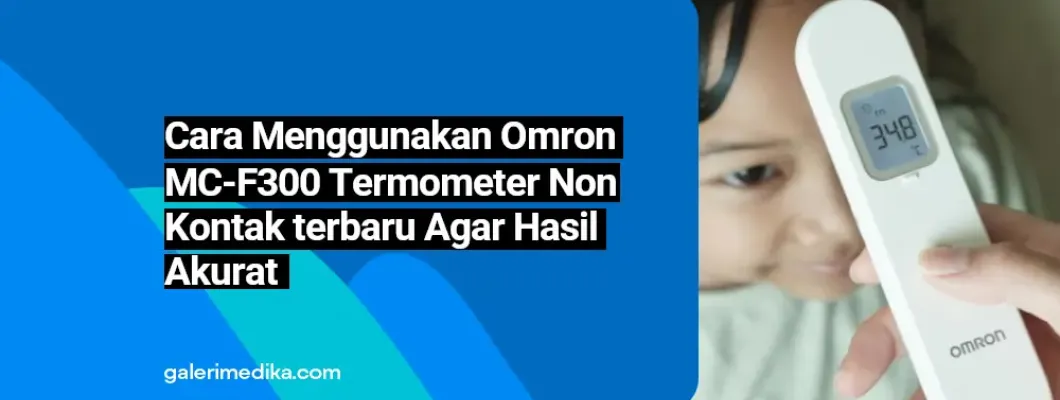 Cara Menggunakan Omron MC-F300 Termometer Non Kontak terbaru Agar Hasil Akurat Cara Menggunakan Omron MC-F300 Termometer Non Kontak terbaru Agar Hasil Akurat