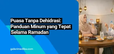 Puasa Tanpa Dehidrasi: Panduan Minum yang Tepat Selama Ramadan