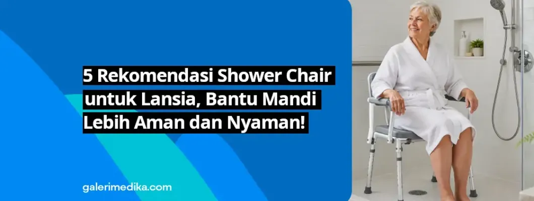 5 Rekomendasi Shower Chair untuk Lansia, Bantu Mandi Lebih Aman dan Nyaman! 5 Rekomendasi Shower Chair untuk Lansia, Bantu Mandi Lebih Aman dan Nyaman!
