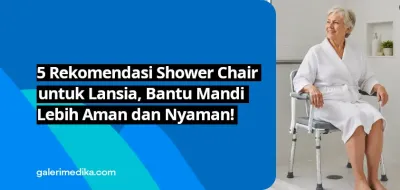 5 Rekomendasi Shower Chair untuk Lansia, Bantu Mandi Lebih Aman dan Nyaman!