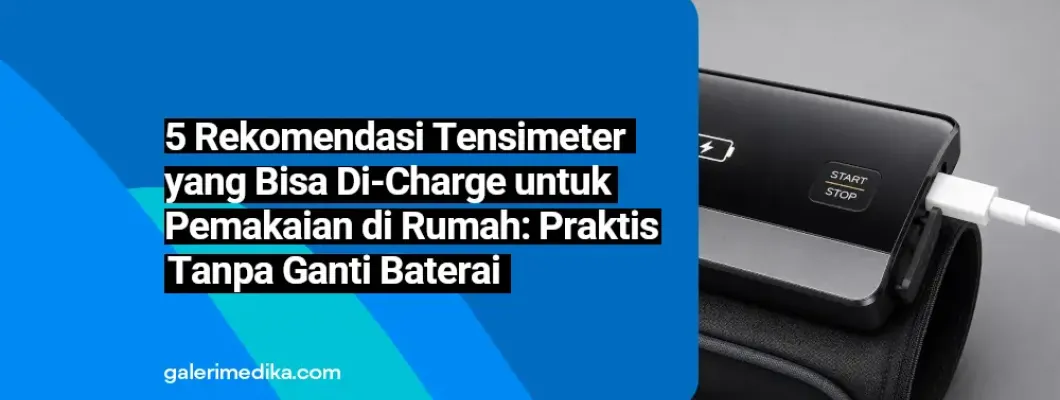 5 Rekomendasi Tensimeter yang Bisa Di-Charge untuk Pemakaian di Rumah: Praktis Tanpa Ganti Baterai 5 Rekomendasi Tensimeter yang Bisa Di-Charge untuk Pemakaian di Rumah: Praktis Tanpa Ganti Baterai