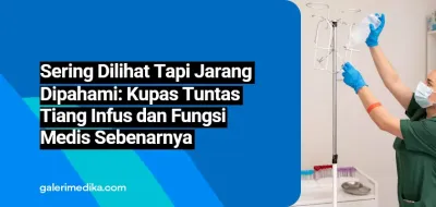 Sering Dilihat Tapi Jarang Dipahami: Kupas Tuntas Tiang Infus dan Fungsi Medis Sebenarnya
