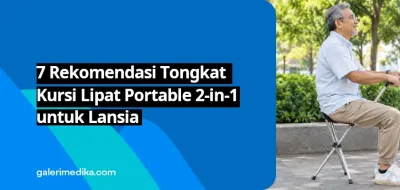 7 Rekomendasi Tongkat Kursi Lipat Portable 2-in-1 untuk Lansia