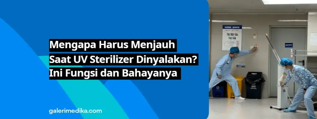 Mengapa Harus Menjauh Saat UV Sterilizer Dinyalakan? Ini Fungsi dan Bahayanya