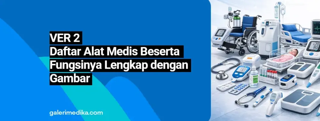 Daftar Alat Medis Beserta Fungsinya Lengkap dengan Gambar
