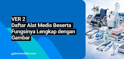 Daftar Alat Medis Beserta Fungsinya Lengkap dengan Gambar