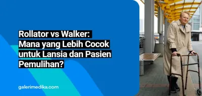 Rollator vs Walker: Mana yang Lebih Cocok untuk Lansia dan Pasien Pemulihan?