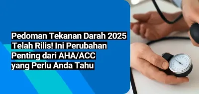 Pedoman Tekanan Darah 2025 Telah Rilis! Ini Perubahan Penting dari AHA/ACC yang Perlu Anda Tahu