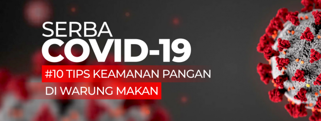 Serba COVID-19 : Tips Keamanan Pangan di Warung Makan