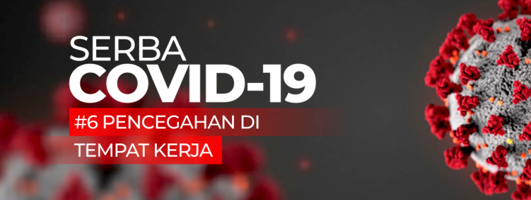 Serba COVID-19: Tips Pencegahan di Tempat Kerja 