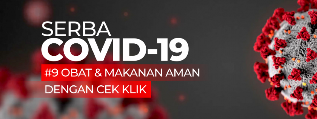 Serba COVID-19 : Obat dan Makanan Aman dengan Cek KLIK