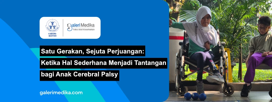 Satu Gerakan, Sejuta Perjuangan: Ketika Hal Sederhana Menjadi Tantangan bagi Anak Cerebral Palsy Satu Gerakan, Sejuta Perjuangan: Ketika Hal Sederhana Menjadi Tantangan bagi Anak Cerebral Palsy