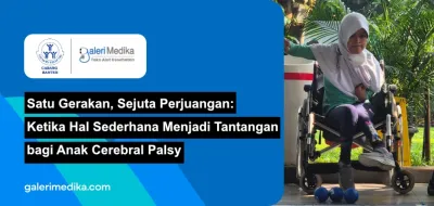 Satu Gerakan, Sejuta Perjuangan: Ketika Hal Sederhana Menjadi Tantangan bagi Anak Cerebral Palsy